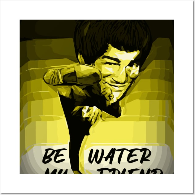 Bruce Lee be water my friend Wall Art by Finito_Briganti